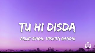 Tu Hi Disda LYRICS– Bhooth Bangla | Arijit Singh, Nikhita Gandhi
