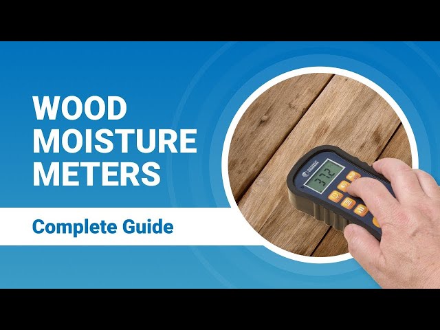 Moisture Meters - A Complete Guide