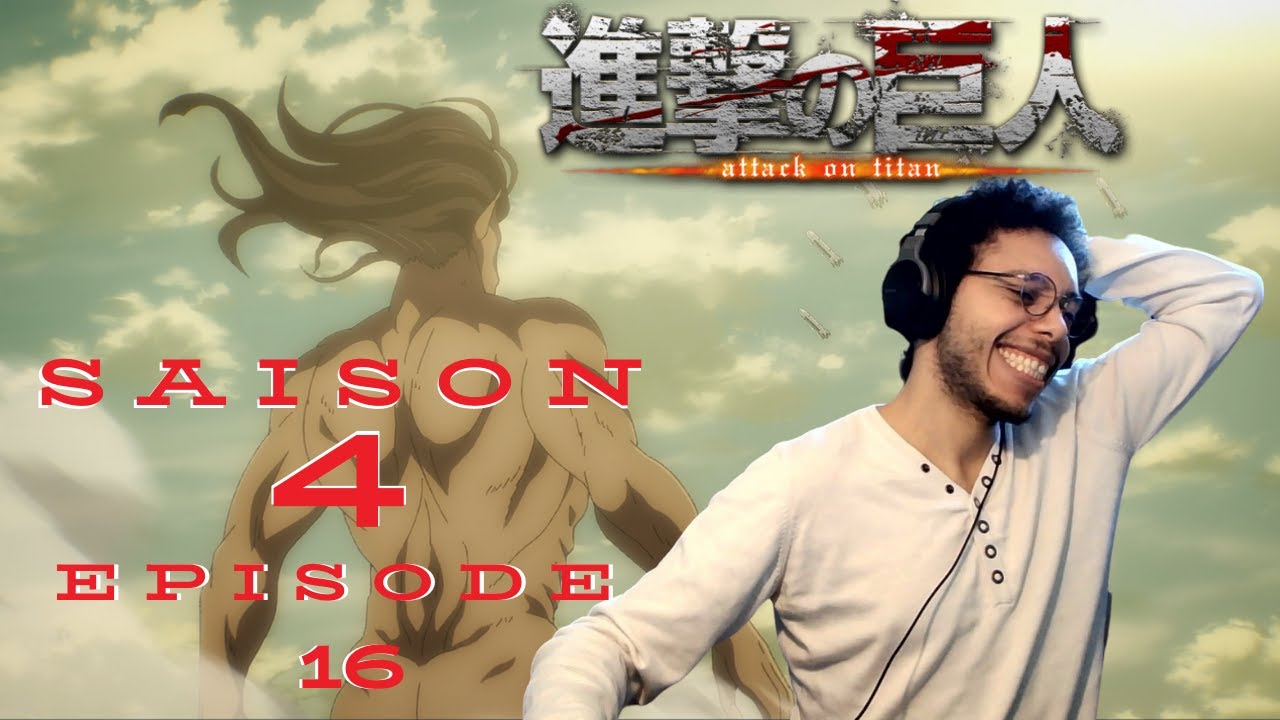 L'Attaque des Titans Réaction - SAISON 4 EPISODE 16 - A L'ANNEE