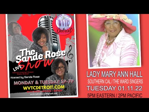 THE SANDE ROSE SHOW WITH LADY MARY ANN HALL (SOUTHERN CAL/THE WARD SINGERS  #WVTCDETROIT
