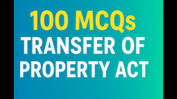 MCQs on Transfer of Property Act (TPA) - TPA /AIBE / LLM / Judiciary