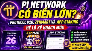 Pi Network Có Biến Lớn? Protocol V26, ZYNMart Và App Staking Hé Lộ Kế Hoạch Mới!
