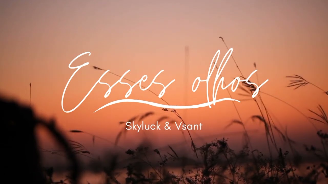 Skyluck & Vsant - Esses olhos (@Prod. krocabeats)