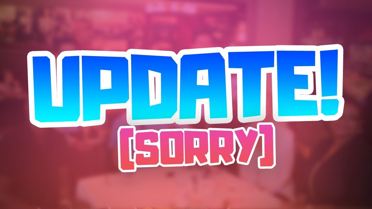 Sorry I Haven't Been Uploading! - YouTube