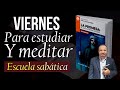 Viernes 18 de junio - Para estudiar y meditar - Escuela Sabática 2021 - Lectura y comentario