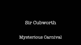 Sir Cubworth - Mysterious Carnival
