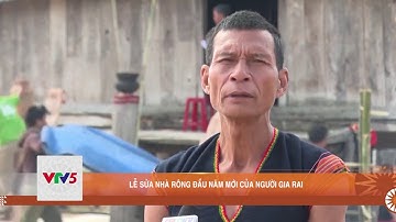 LỄ SỬA NHÀ RÔNG ĐẦU NĂM MỚI CỦA NGƯỜI GIA RAI | VTV5