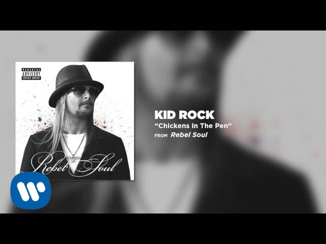 Kid Rock - Chickens In The Pen