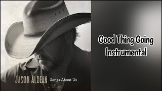 Good Thing Going - Jason Aldean Instrumental