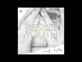 Parachute Youth - Count To Ten