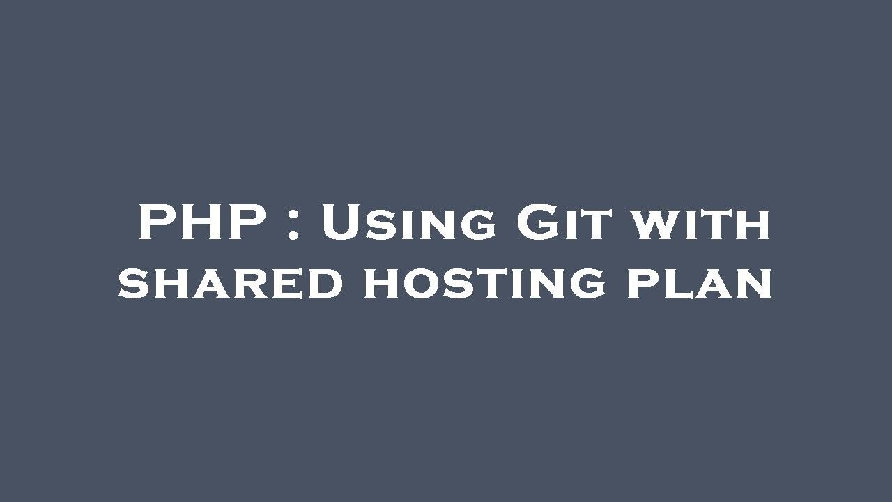 PHP : Using Git with shared hosting plan - YouTube