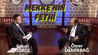 MEKKE'NİN FETHİ | İMAN KÜFRE KEFARETTİR | ÖMER DEMİRBAĞ