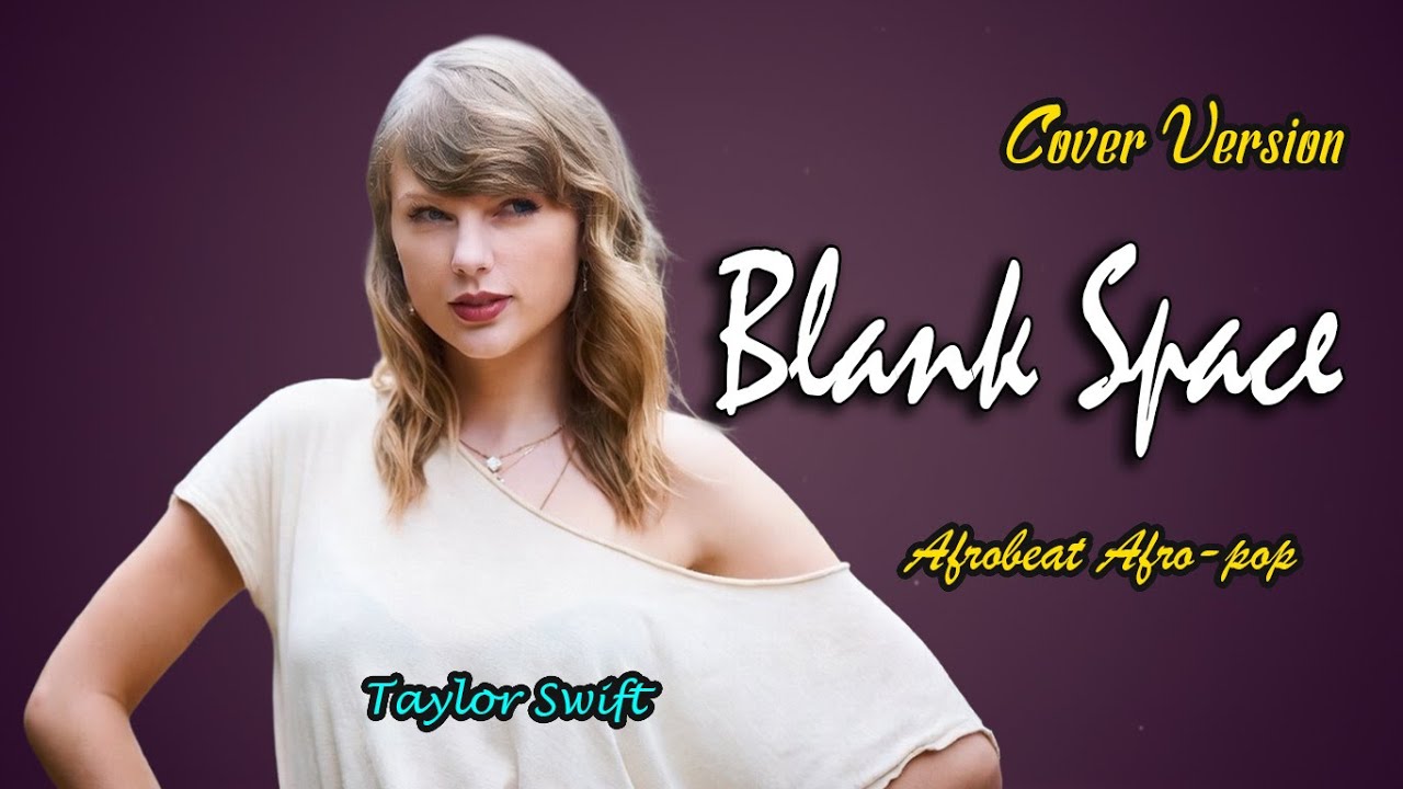 Blank Space -  Taylor Swift  - Afrobeat Afro pop -  Cover Version