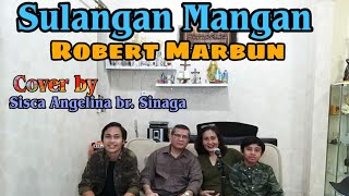 SULANGAN MANGAN -Cipt. Robert Marbun - SISCA ANGELINA BR. SINAGA COVER