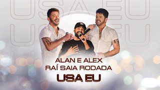 Alan e Alex Ft. Raí Saia Rodada - Usa Eu
