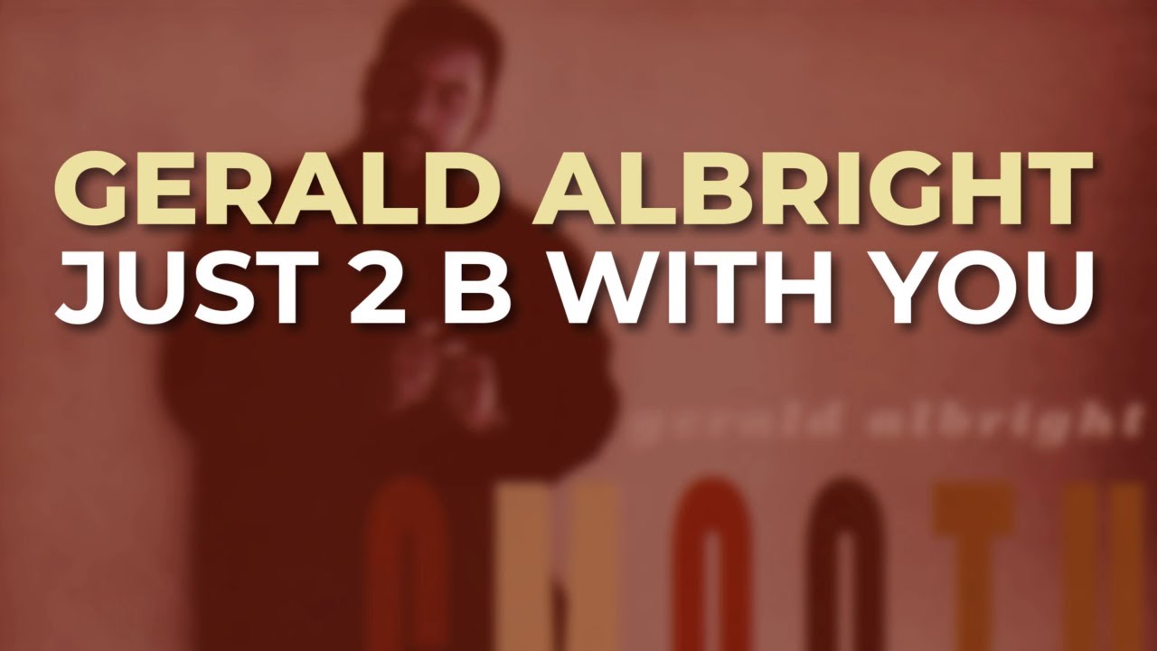 Gerald Albright - Just 2 B With You (Official Audio) - YouTube