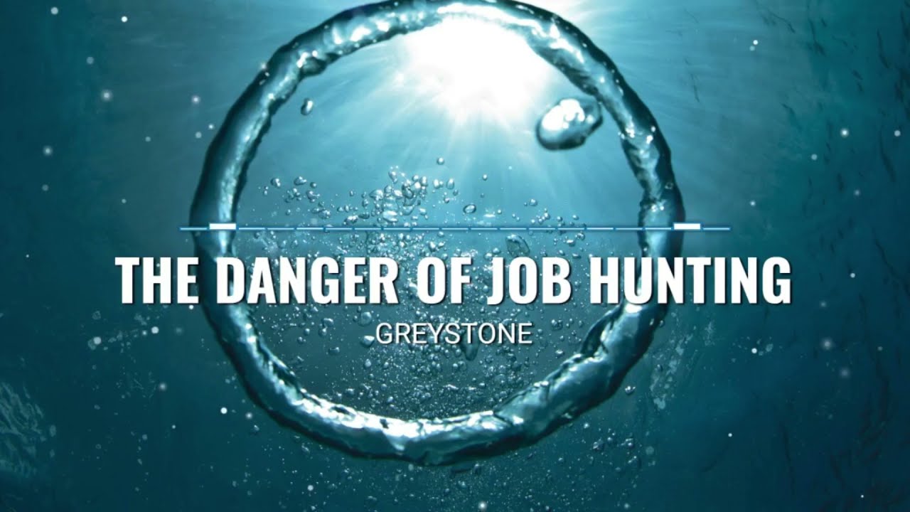 The Danger Of Job Hunting