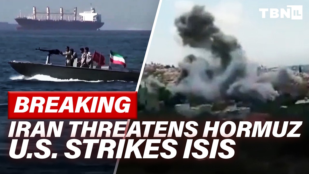 BREAKING: Iran Threatens Hormuz; U.S. Strikes ISIS Chief; Syria To Fight Hezbollah? | TBN Israel