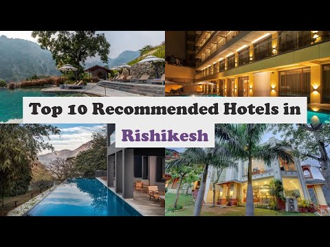 Top 10 Recommended Hotels In Rishikesh | Luxury Hotels In Rishikesh