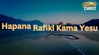 HAKUNA RAFIKI KAMA YESU | Tenzi za Rohoni (Swahili Hymn) | Lyrics Video