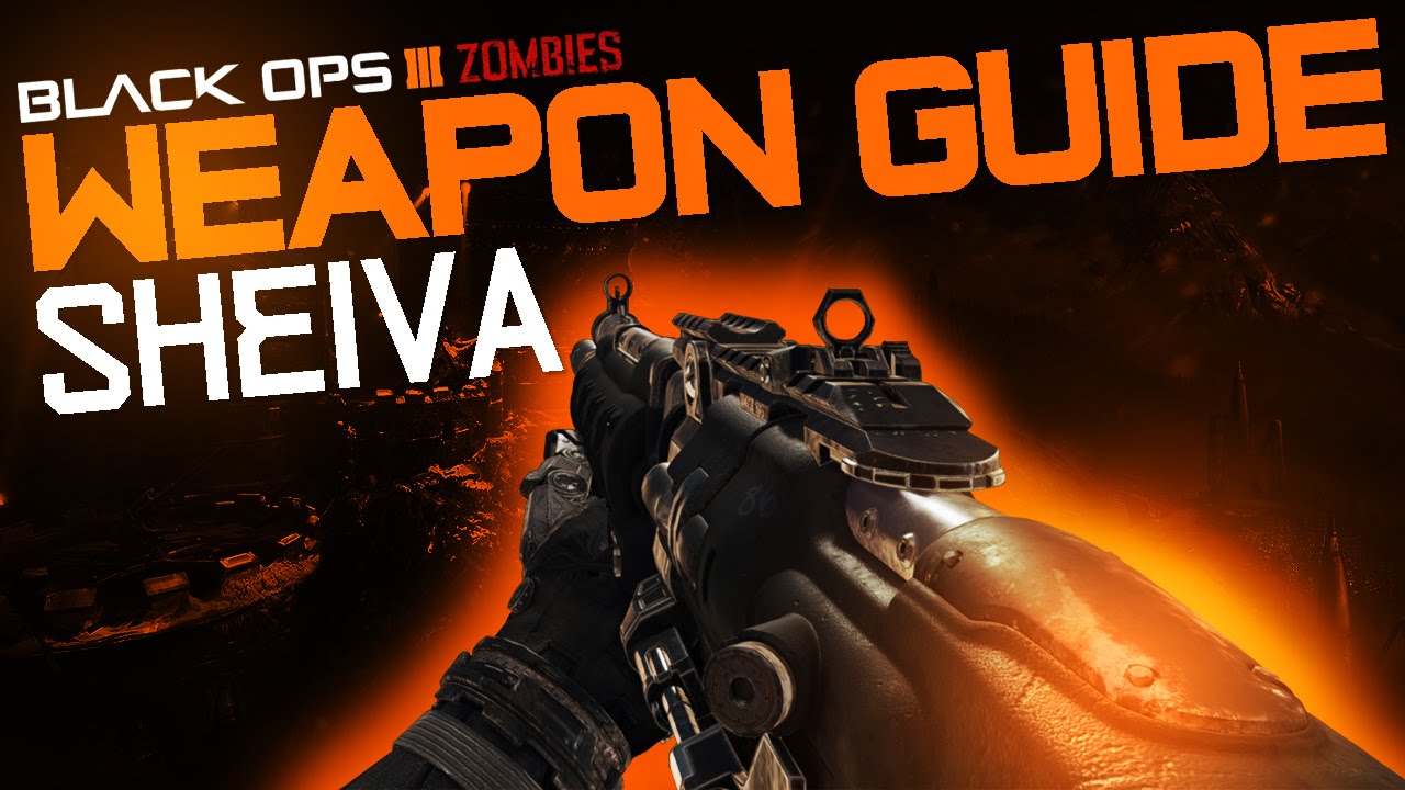 Sheiva - Black Ops 3 Zombies Weapon Guide Ep. 1
