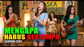 Download lagu MENGAPA HARUS BERJUMPA l D'lloyd - SKA REGGAE SAXOPHONE COVER VERSION