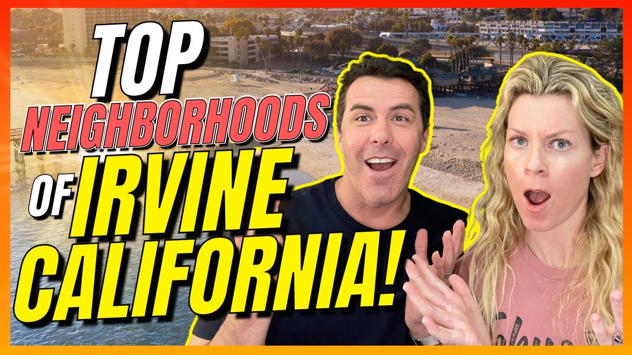 Top 7 Best Neighborhoods in Irvine California Everyone’s Moving To