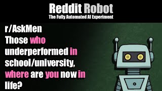 r/AskMen - Those who underperformed in school/university, where are you now in life?