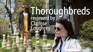 Thoroughbreds reviewed by Clarisse Loughrey