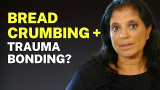 What does BREAD CRUMBING have to do with TRAUMA BONDING?