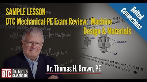 SAMPLE LESSON - DTC Mechanical Machine Design & Materials PE Exam Review: Bolted Connections