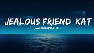 Natural Disaster - Jealous Friend, Katarina (Lyrics) 🎵  | 25 Min
