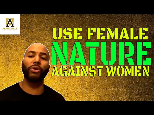 The Complete Breakdown on How to Use Female Nature Against Women class=