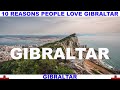 10 REASONS PEOPLE LOVE GIBRALTAR