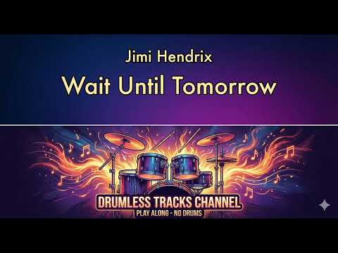 Jimi Hendrix - Wait Until Tomorrow - Drumless