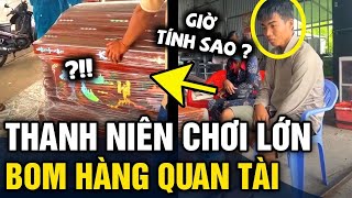 Thanh niên chơi lớn 'BOOM HÀNG' luôn cả quan tài khiến chủ trại hòm TÌM TỚI NƠI | Tin 3 Phút