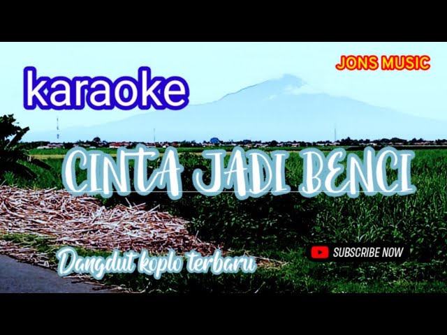 cinta jadi benci || karaoke nada pria class=