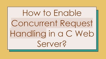 How to Enable Concurrent Request Handling in a C Web Server?