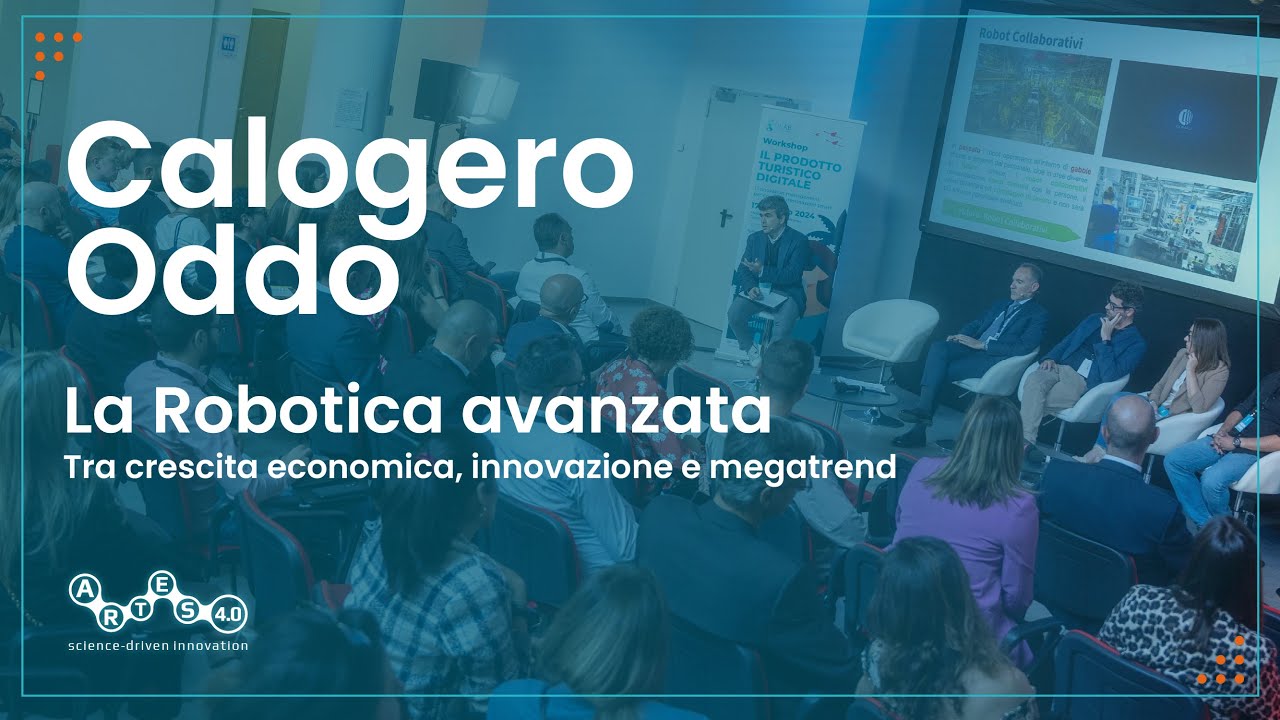 ARTES4.0@Calogero Oddo. Robotica avanzata, tra economia, innovazione e megatrend