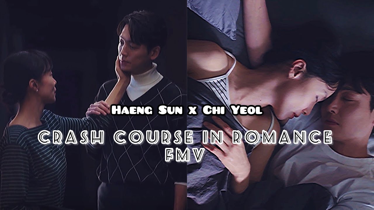 Crash Course in Romance FMV Nam Haeng Sun x Choi Chi Yeol Korean