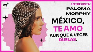 Paloma Morphy: "La Mexicana," a love letter and a letter of heartbreak to Mexico