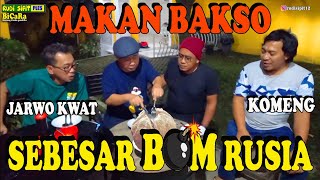 Rudi Sipit Komeng U0026 Jarwo Kwat  Makan Bakso Sebesar Bom Rusia  bicara