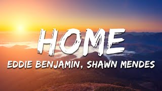 Eddie Benjamin, Shawn Mendes - HOME (Lyrics)