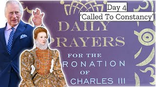 Day 4 'Called To Constancy' | Daily Prayers For The CORONATION Of King Charles lll