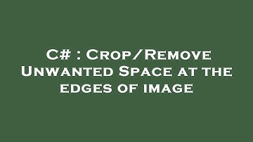 C# : Crop/Remove Unwanted Space at the edges of image