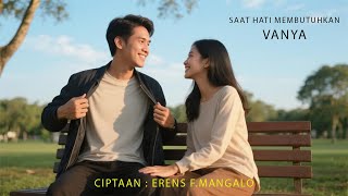 Download Lagu SAAT HATI MEMBUTUHKAN -  VANYA - BUKAN TENTANG MEMILIKI ,TAPI TENTANG HADIR - MP3 Download Lagu SAAT HATI MEMBUTUHKAN -  VANYA - BUKAN TENTANG MEMILIKI ,TAPI TENTANG HADIR - MP3