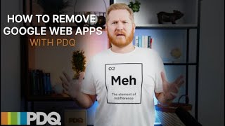 How to Remove Google Web Apps with PDQ
