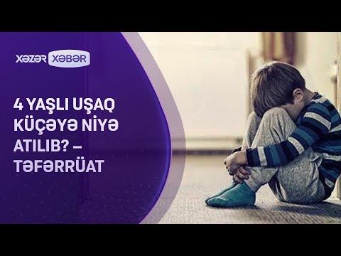 4 yaşlı uşaq küçəyə niyə atılıb? – TƏFƏRRÜAT