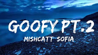 MishCatt, Sofia Reyes, De La Ghetto - Goofy Pt.2 (Letra/Lyrics)