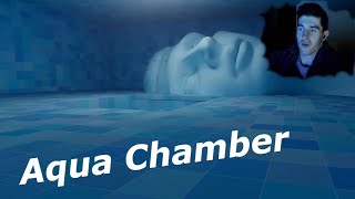 Testing my stupidity in Aqua Chamber
